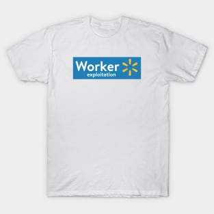 Walmart - Worker Exploitation T-Shirt